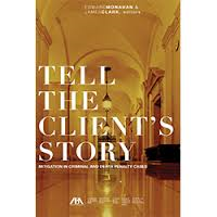 TELL THE CLIENT'S STORY - Advocacy and Evidence Resources