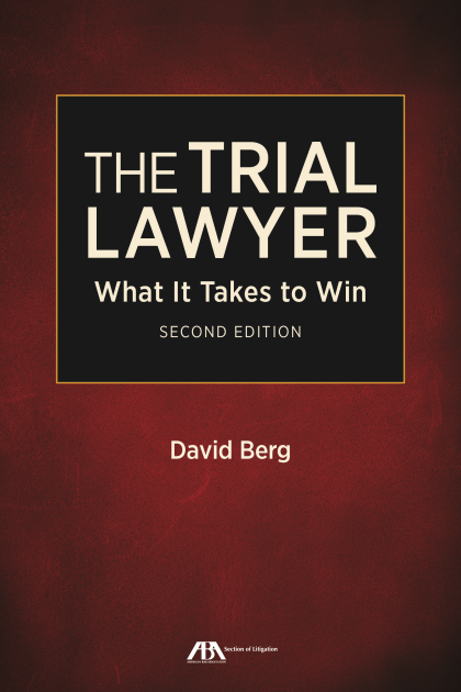 THE TRIAL LAWYER WHAT IT TAKES TO WIN 2nd Edition Advocacy And the-trial-lawyer-what-it-takes-to-win-2nd-edition-advocacy-and